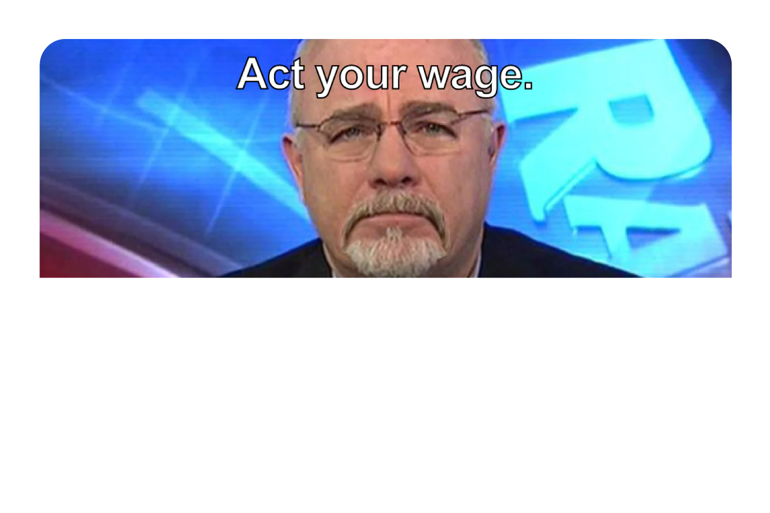 Act Your Wage - Image 9