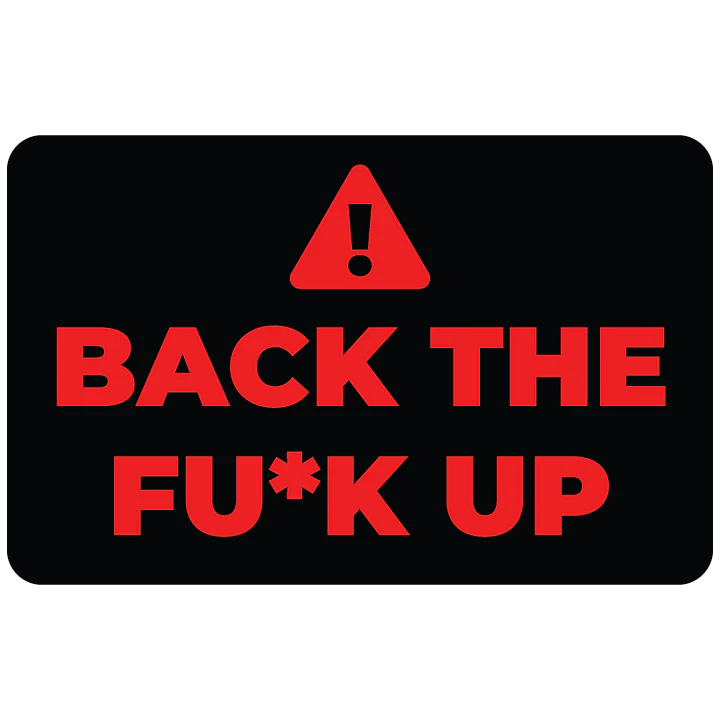Back the F*ck Up