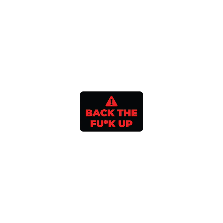 Back the F*ck Up - Image 2
