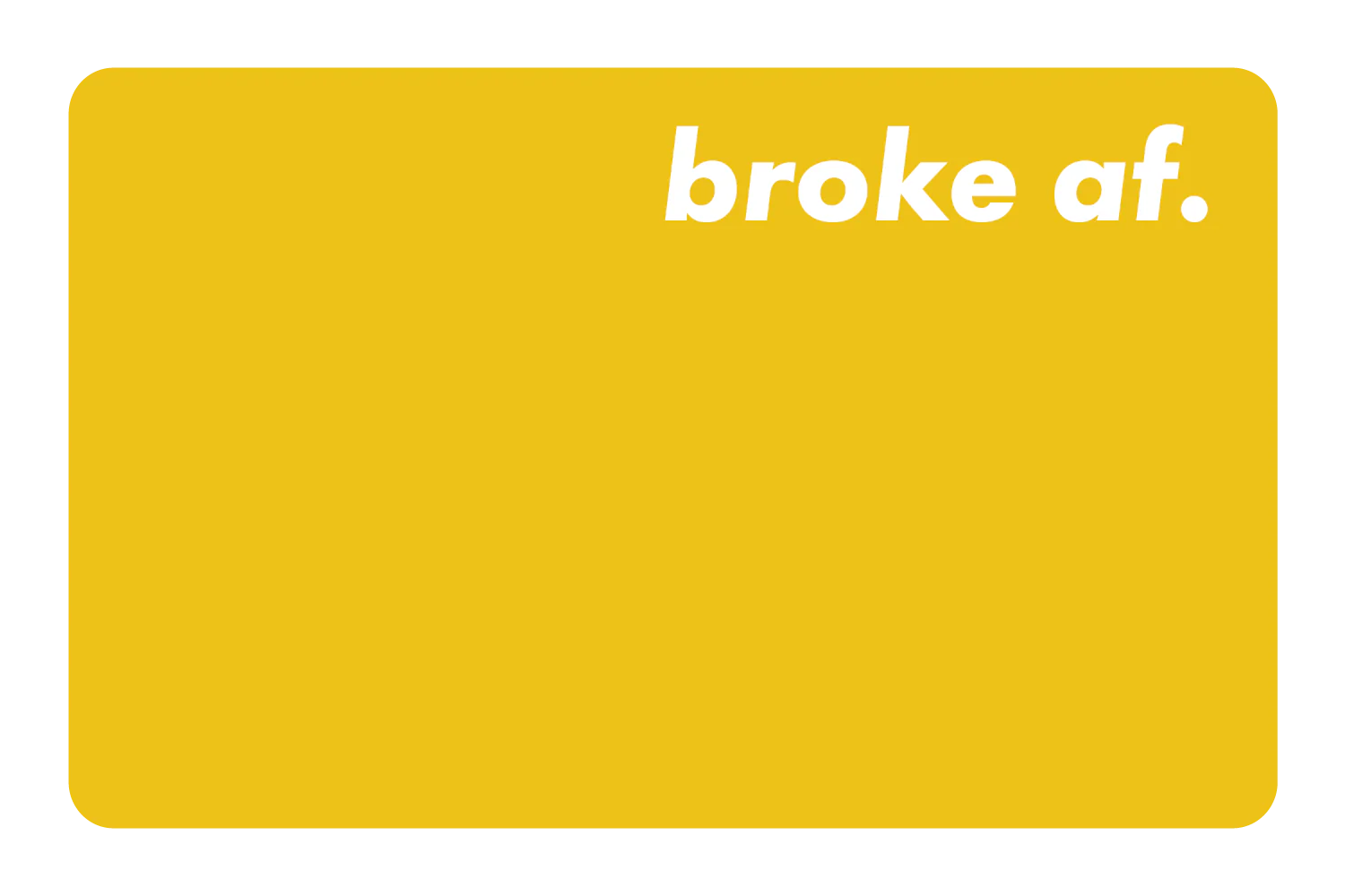 Broke AF - Image 14