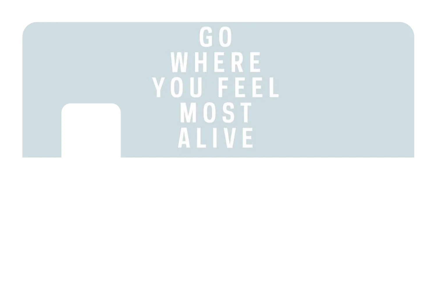 Go Where You Feel Most Alive - Image 7