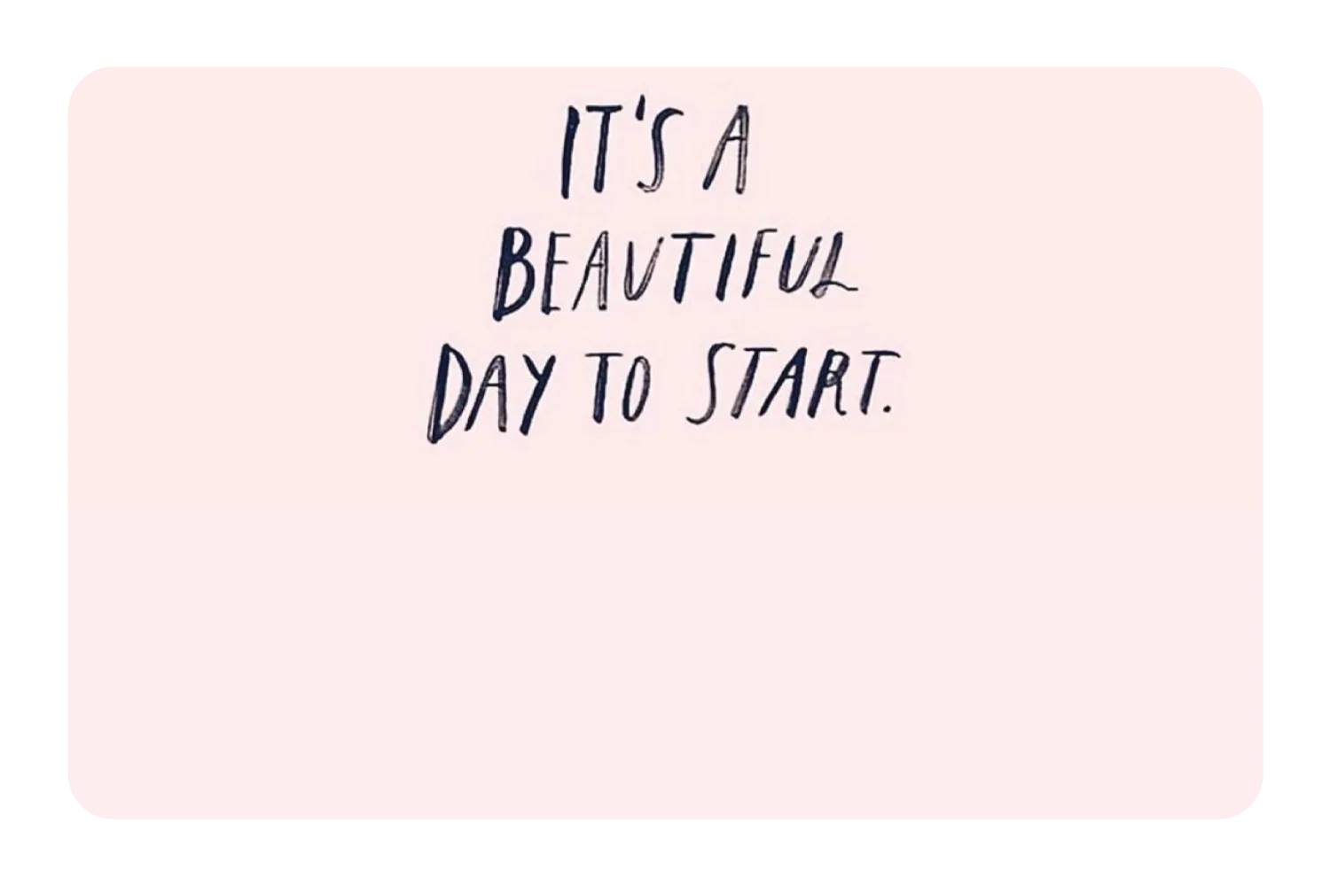 It's a Beautiful Day to Start