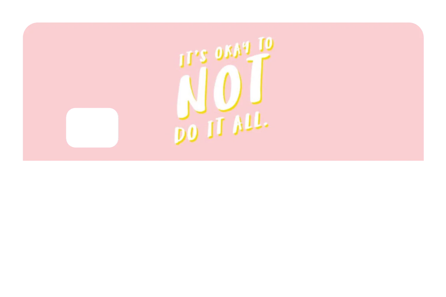 Its Okay To Not Do It All - Image 8
