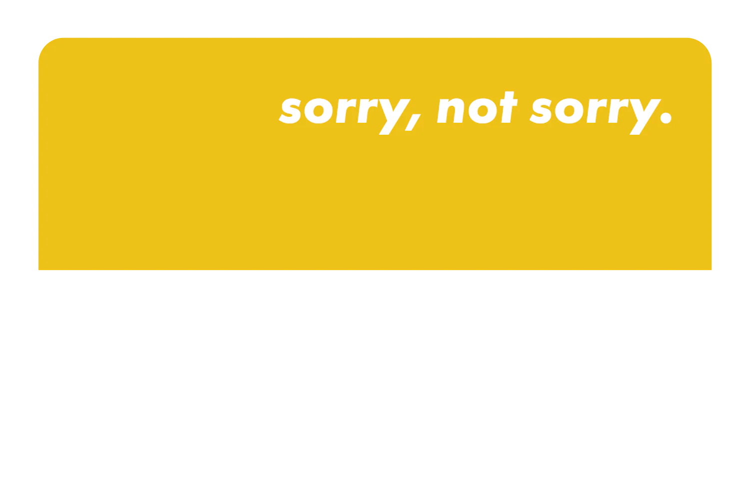 Sorry Not Sorry - Image 36