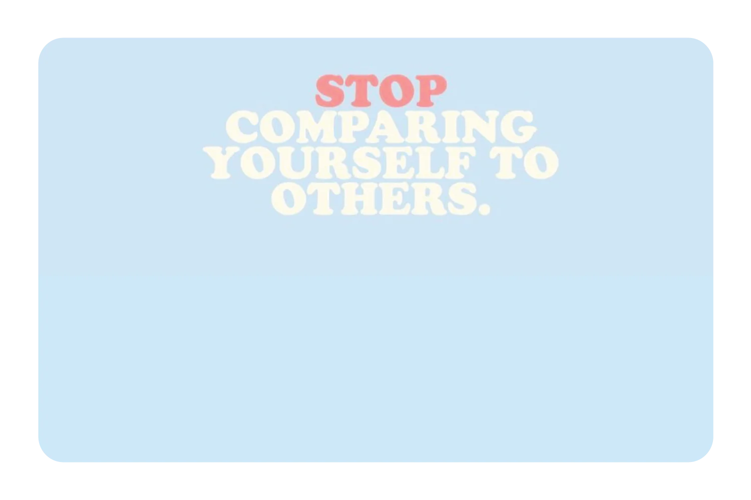 Stop Comparing