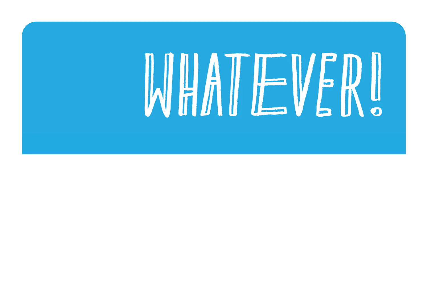 Whatever - Image 9
