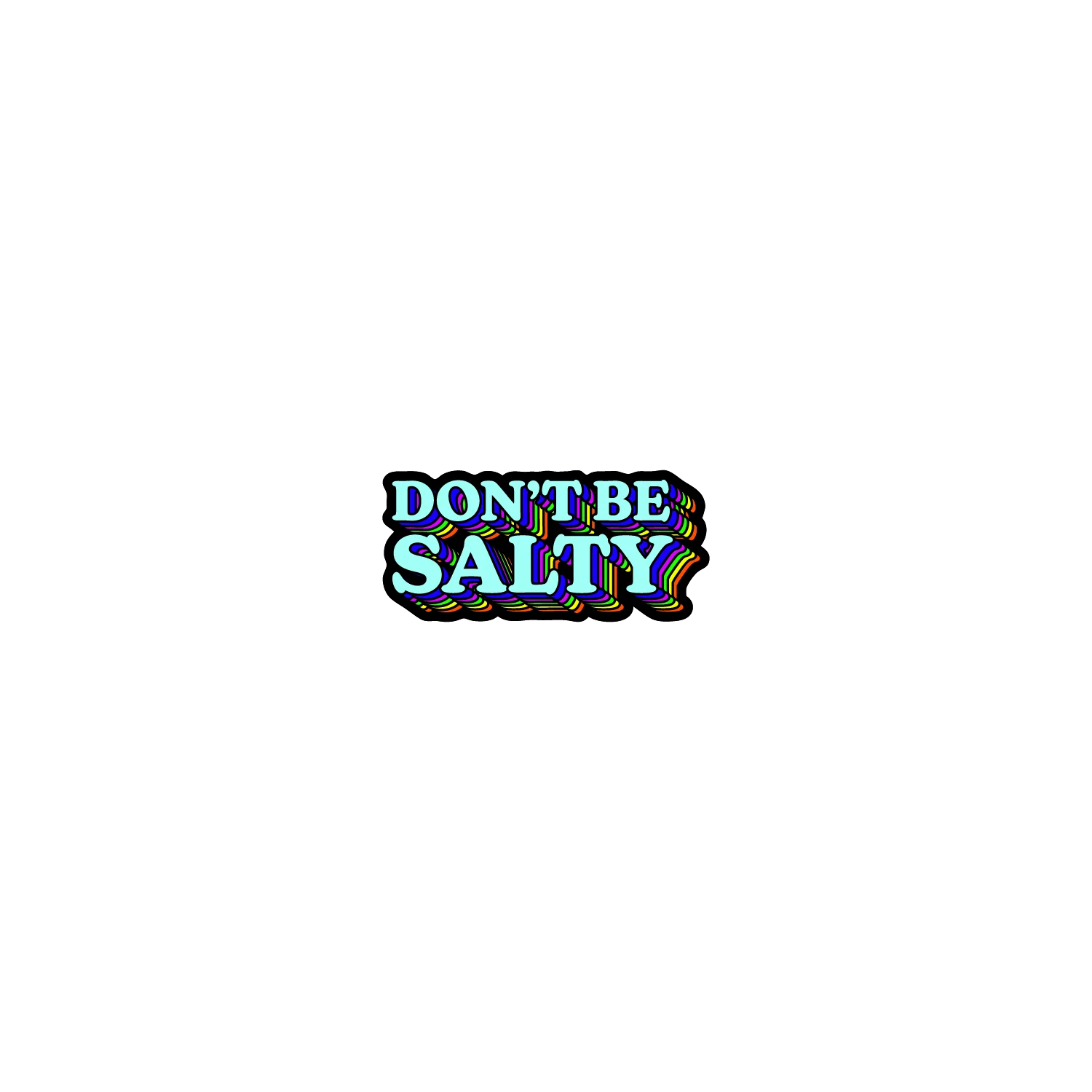 Don't Be Salty - Image 2