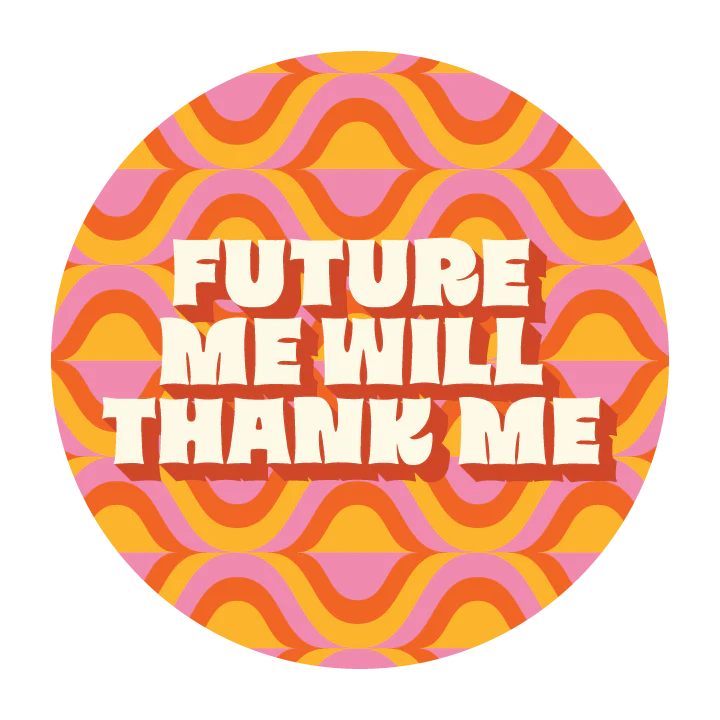 Future Me Will Thank Me