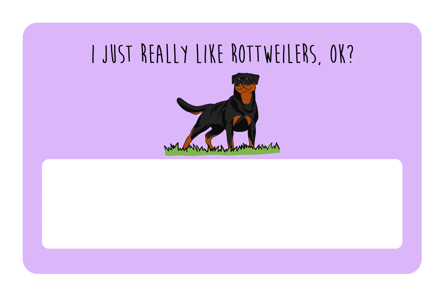 I just really like Rottweilers, ok? - Image 6