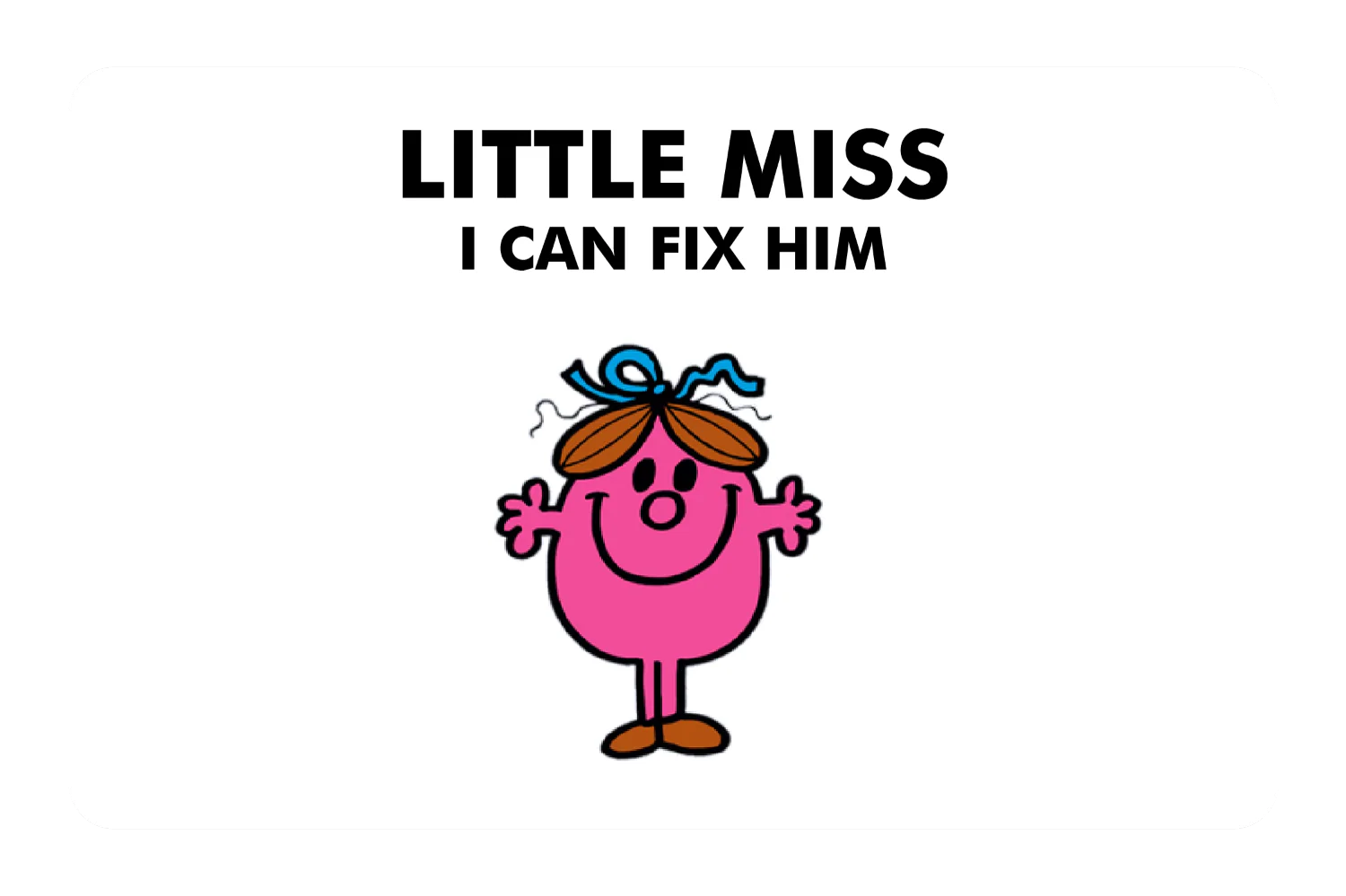 Little Miss I Can Fix Him