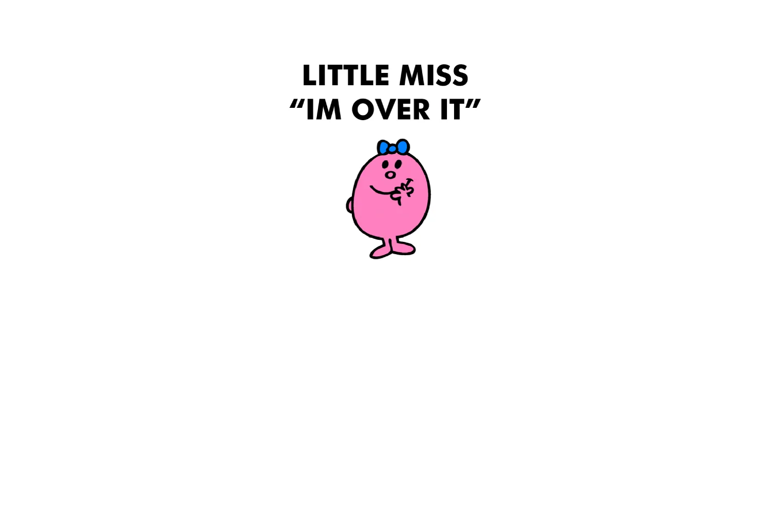 Little Miss Im Over It - Image 9