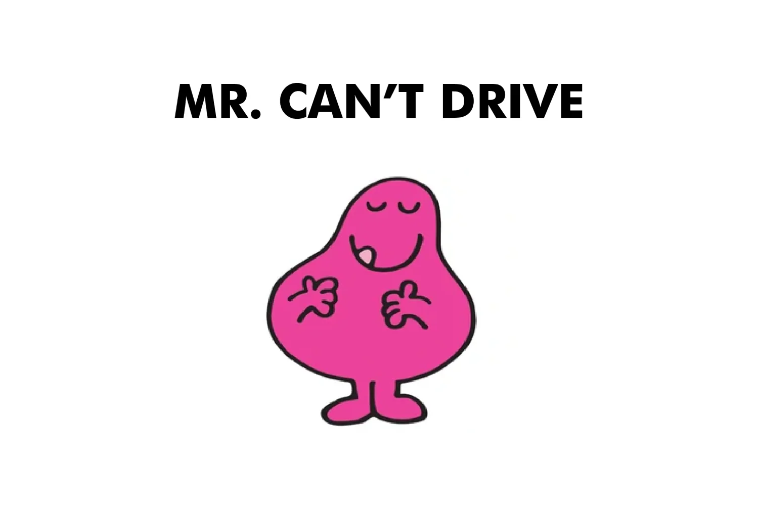 Mr. Can't Drive