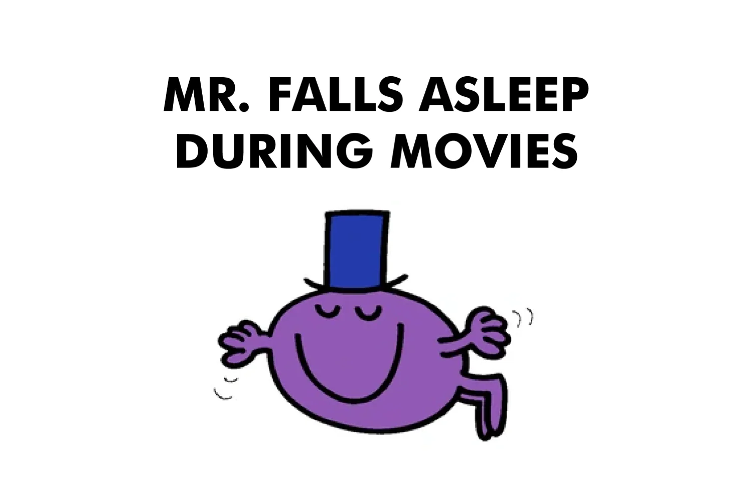Mr. Falls Asleep During Movies - Image 2
