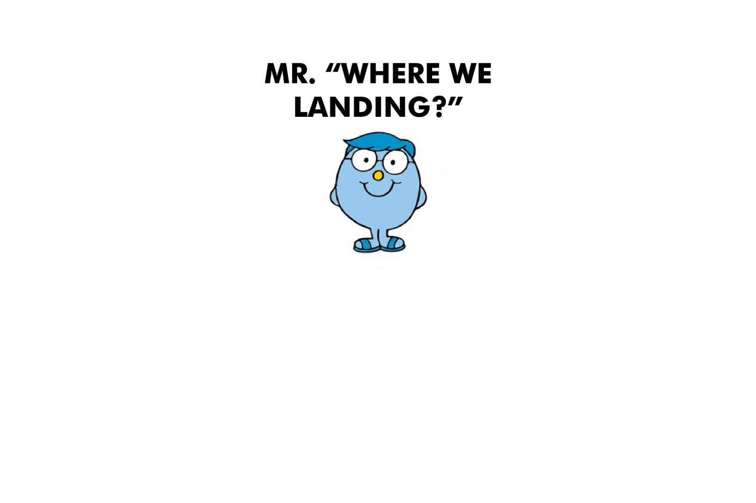 Mr. Where We Landing? - Image 7