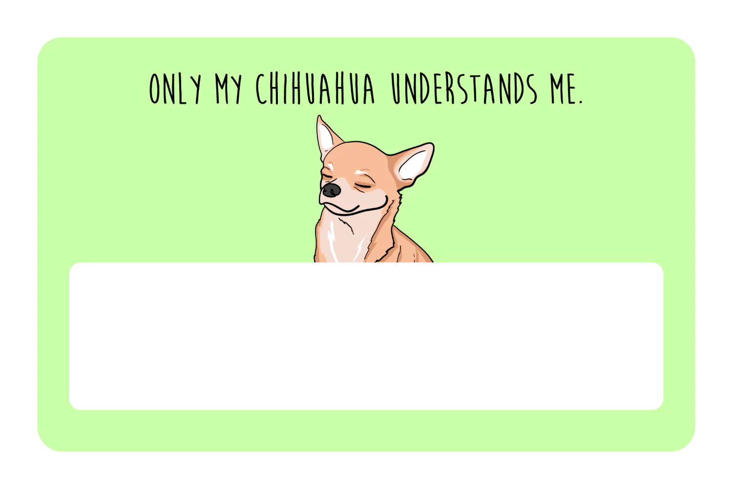 Only my Chihuahua understands me - Image 6