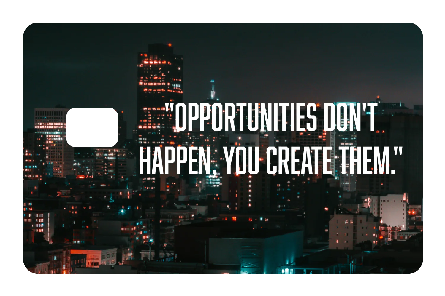 Opportunities Don't Happen - Image 2