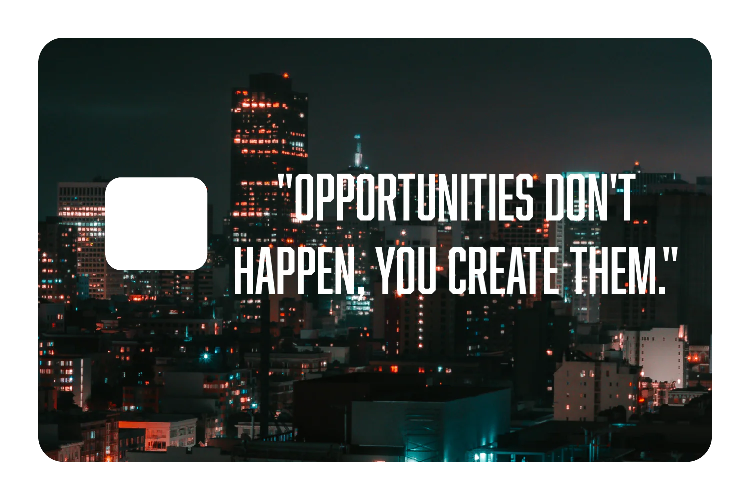 Opportunities Don't Happen - Image 3