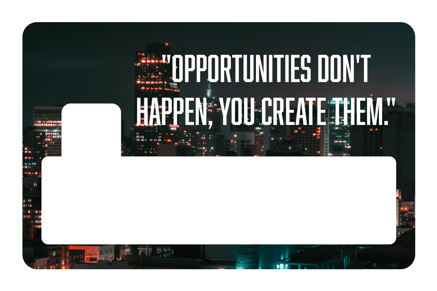 Opportunities Don't Happen - Image 4