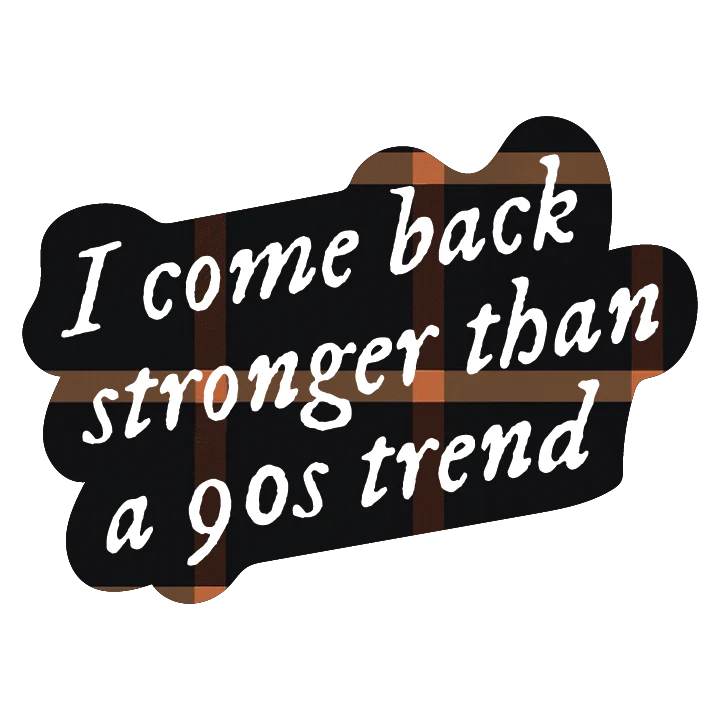 Stronger than a 90s Trend