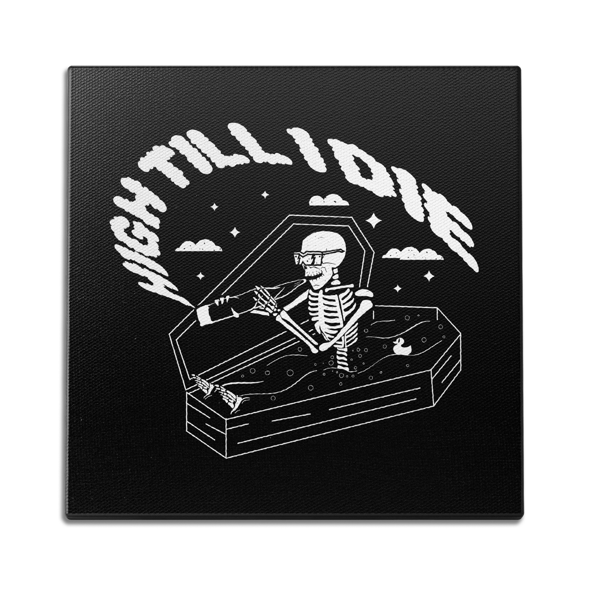 High Till I Die Wall Art