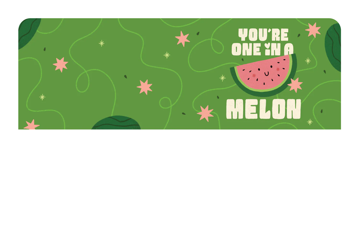 You're One in a Melon - Image 9
